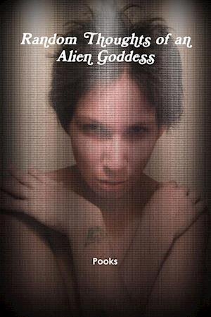 Cover for Pooks · Random Thoughts of an Alien Goddess (Buch) (2014)