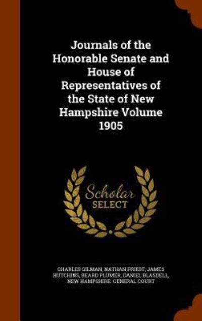 Cover for Charles Gilman · Journals of the Honorable Senate and House of Representatives of the State of New Hampshire Volume 1905 (Hardcover Book) (2015)