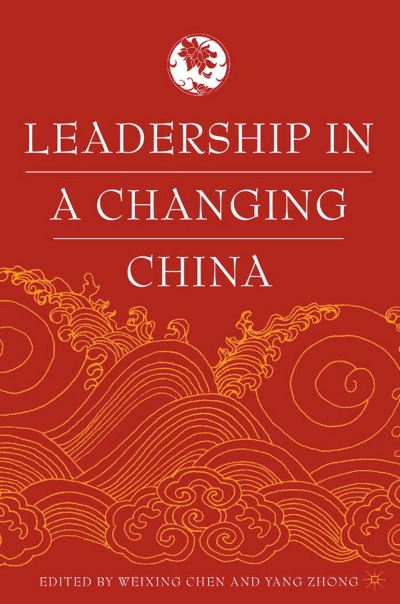 Leadership in a Changing China: Leadership Change, Institution building, and New Policy Orientations -  - Livres - Palgrave Macmillan - 9781349530045 - 9 décembre 2015