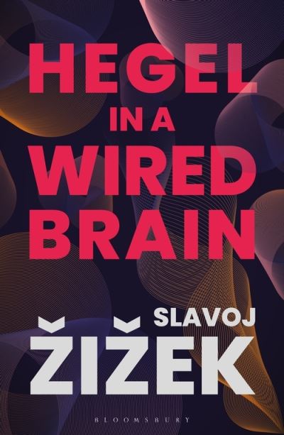 Cover for Slavoj Zizek · Hegel in A Wired Brain (Paperback Book) (2021)