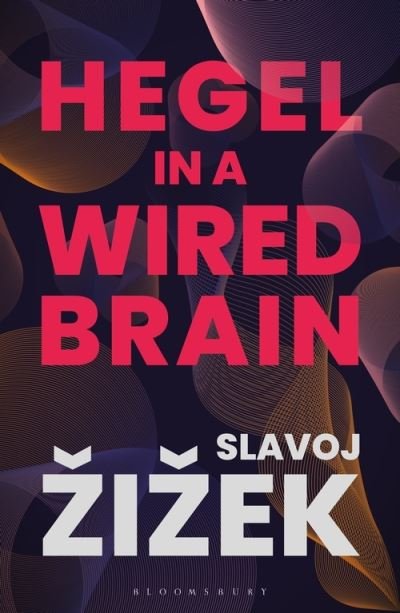 Cover for Slavoj Zizek · Hegel in A Wired Brain (Taschenbuch) (2021)