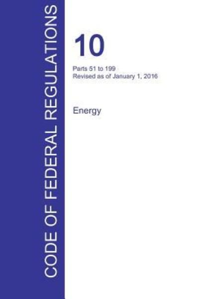 Office of the Federal Register (Cfr) · Cfr 10, Parts 51 to 199, Energy, January 01, 2016 (Volume 2 of 4) (Paperback Bog) (2016)