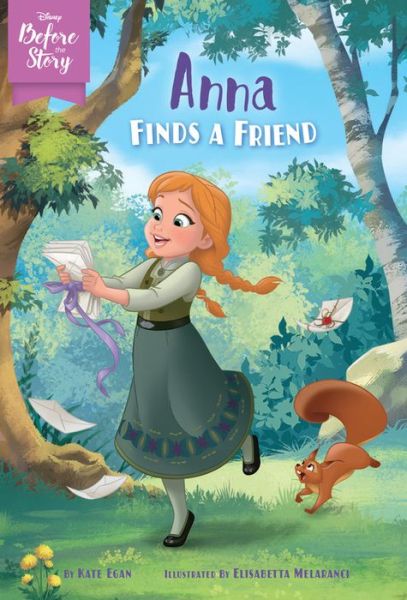 Disney Before the Story: Anna Finds a Friend - Disney Before the Story - Kate Egan - Books - Disney Publishing Group - 9781368056045 - March 3, 2020