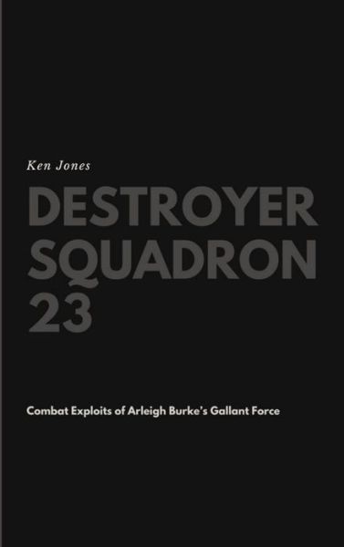 Cover for Ken Jones · Destroyer Squadron 23 (Inbunden Bok) (2018)