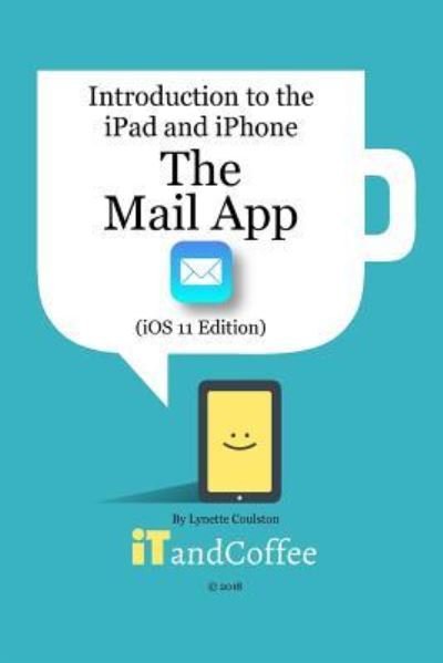 Cover for Lynette Coulston · The Mail app on the iPad and iPhone (Pocketbok) [Ios 11 edition] (2024)