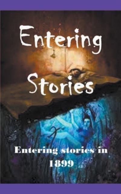 Cover for William Stone Greenhill · Entering Stories in 1899 (Paperback Book) (2020)