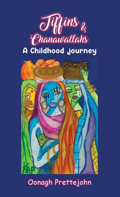 Cover for Oonagh Prettejohn · Tiffins &amp; Chanawallahs: A Childhood Journey (Pocketbok) (2023)