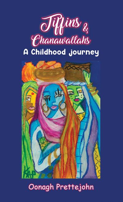 Cover for Oonagh Prettejohn · Tiffins &amp; Chanawallahs: A Childhood Journey (Paperback Bog) (2023)