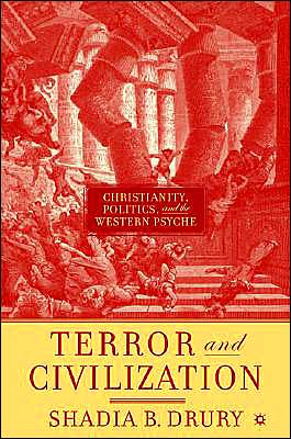 Cover for S. Drury · Terror and Civilization: Christianity, Politics and the Western Psyche (Gebundenes Buch) [2004 edition] (2004)