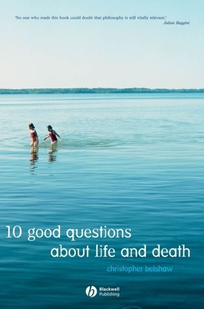 Cover for Belshaw, Christopher (Open University) · 10 Good Questions About Life And Death (Paperback Bog) (2005)