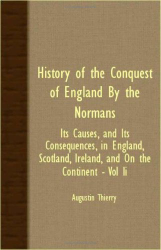 Cover for Augustin Thierry · History of the Conquest of England by the Normans - Its Causes, and Its Consequences, in England, Scotland, Ireland, and on the Continent - Vol II (Paperback Book) (2007)