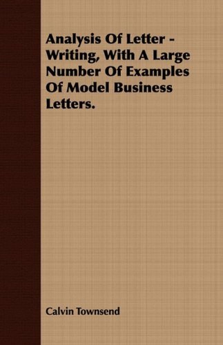 Analysis of Letter - Writing, with a Large Number of Examples of Model Business Letters. - Calvin Townsend - Bøger - Adler Press - 9781409780045 - 30. juni 2008