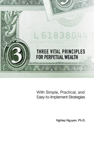 Cover for Nghiep Nguyen · Three Vital Principles for Perpetual Wealth: with Simple, Practical, and Easy-to-implement Strategies (Taschenbuch) (2004)
