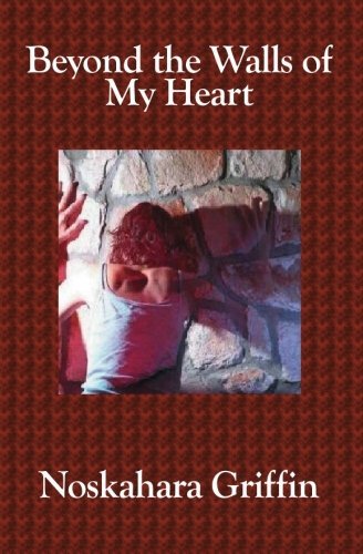 Cover for Noskahara Griffin · Beyond the Walls of My Heart (Paperback Bog) (2006)