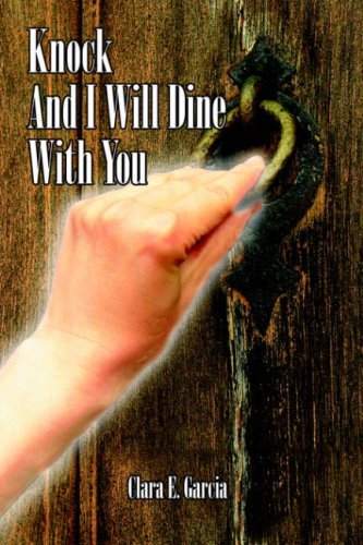 Clara E. Garcia · Knock and I Will Dine with You (Hardcover Book) (2006)