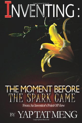 Cover for Yap Tat Meng · Inventing:the Moment Before the Spark Came (Paperback Bog) (2007)