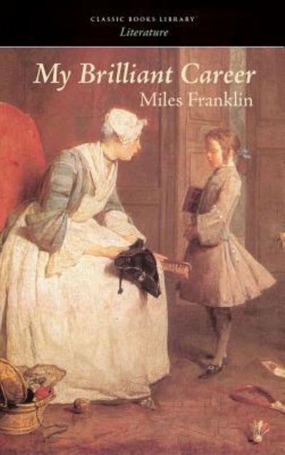Cover for Miles Franklin · My Brilliant Career (Hardcover Book) (2008)