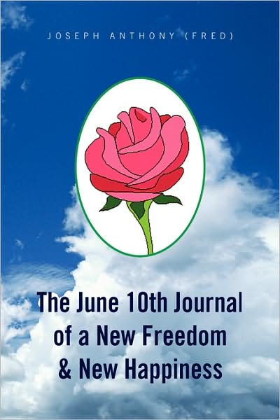 Cover for Joseph Anthony (Fred) · The June 0th Journal of a New Freedom &amp; New Happiness (Paperback Book) (2008)