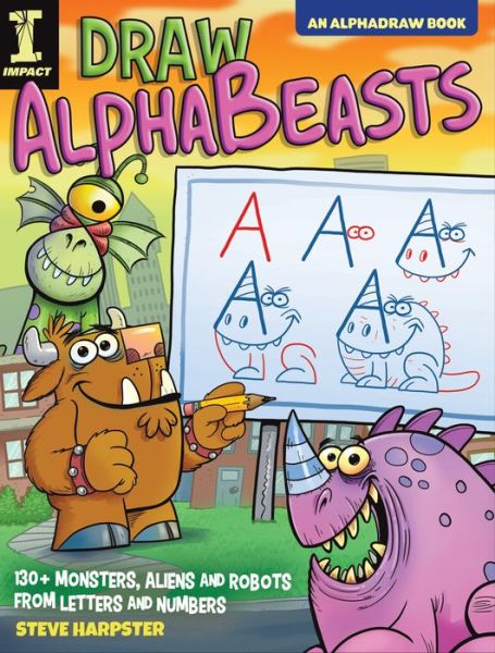 Cover for Steve Harpster · Draw AlphaBeasts: 130+ Monsters, Aliens and Robots From Letters and Numbers (Paperback Book) (2018)