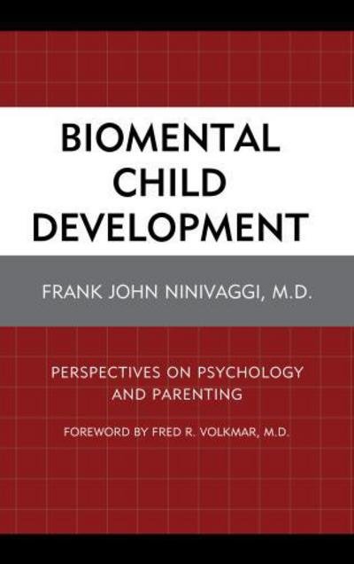 Cover for Ninivaggi, Frank John, M.D. · Biomental Child Development: Perspectives on Psychology and Parenting (Hardcover Book) (2012)