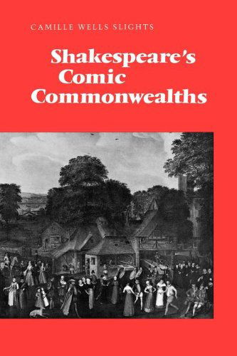 Cover for Camille Wells Slights · Shakespeare's Comic Commonwealths (Pocketbok) (1993)