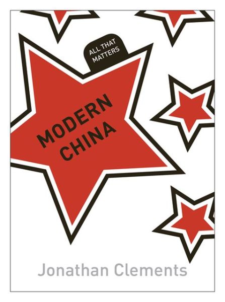 Cover for Jonathan Clements · Modern China: All That Matters - All That Matters (Paperback Book) (2013)