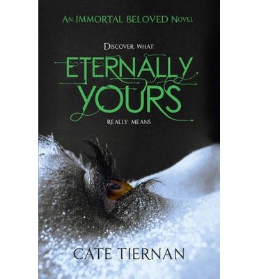 Cover for Cate Tiernan · Eternally Yours (Immortal Beloved Book Three) (Paperback Book) (2013)
