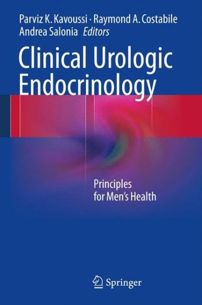 Cover for Parviz K Kavoussi · Clinical Urologic Endocrinology: Principles for Men's Health (Hardcover Book) [2013 edition] (2012)