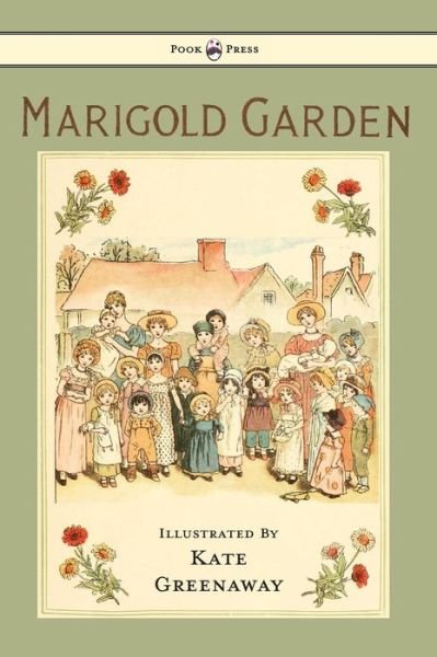 Marigold Garden - Kate Greenaway - Books - Pook Press - 9781447438045 - December 3, 2011