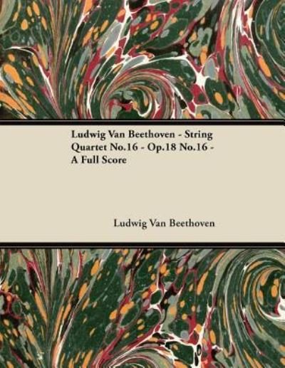 Cover for Ludwig van Beethoven · Ludwig Van Beethoven - String Quartet No.16 - Op.18 No.16 - A Full Score (Paperback Bog) (2012)