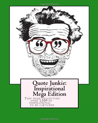 Cover for Hagopian Institute · Quote Junkie:  Inspirational Mega Edition: This Huge Collection Includes over 1500 of the Most Inspirational Words Ever to Be Captured on Paper (Paperback Book) (2009)