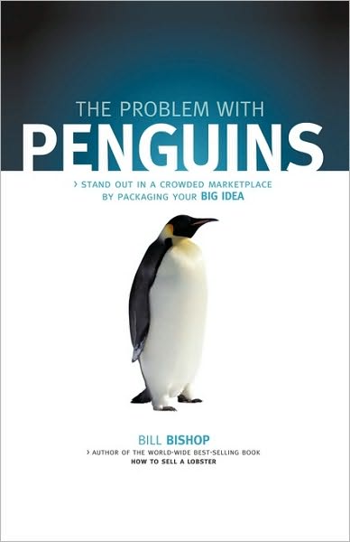 Cover for Bill Bishop · The Problem with Penguins: Stand out in a Crowded Marketplace by Packaging Your Big Idea (Taschenbuch) (2010)