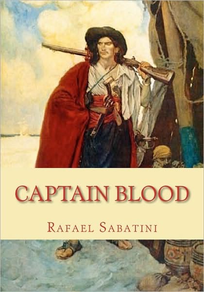 Captain Blood - Rafael Sabatini - Books - Createspace - 9781452883045 - May 21, 2010