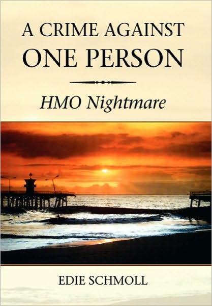 Cover for Edie Schmoll · A Crime Against One Person: Hmo Nightmare (Paperback Book) (2010)