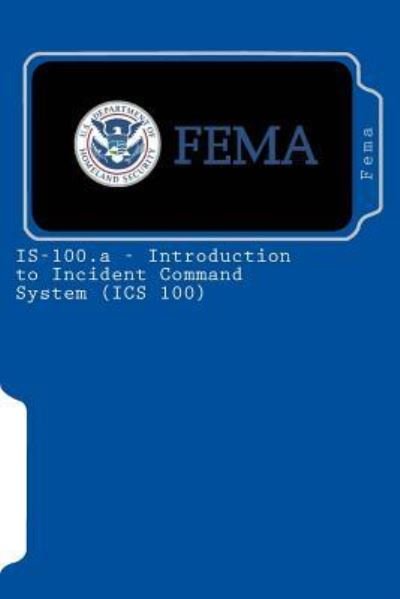 Cover for Fema · IS-100.a - Introduction to Incident Command System (Paperback Book) (2010)