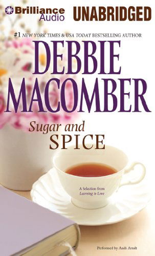 Sugar and Spice: a Selection from Learning to Love - Debbie Macomber - Audiobook - Brilliance Audio - 9781455866045 - 28 sierpnia 2013