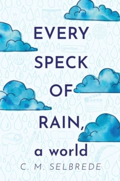 Cover for C. M. Selbrede · Every Speck of Rain, a World (Book) (2022)