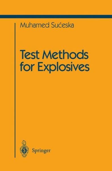 Cover for Muhamed Suceska · Test Methods for Explosives - Shock Wave and High Pressure Phenomena (Paperback Bog) [Softcover reprint of the original 1st ed. 1995 edition] (2012)