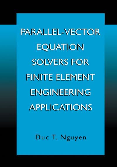 Cover for Duc Thai Nguyen · Parallel-Vector Equation Solvers for Finite Element Engineering Applications (Paperback Bog) [Softcover reprint of the original 1st ed. 2002 edition] (2012)