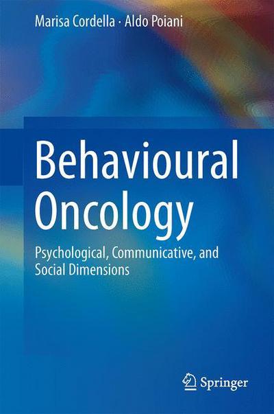 Cover for Marisa Cordella · Behavioural Oncology: Psychological, Communicative, and Social Dimensions (Hardcover Book) [2014 edition] (2014)