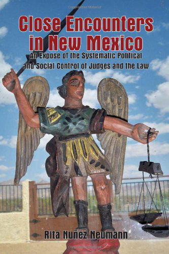 Cover for Rita Nuñez Neumann · Close Encounters in New Mexico: an Expose of the Systematic Political and Social Control of Judges and the Law (Paperback Book) (2011)