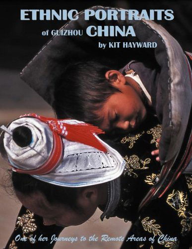 Cover for Kit Hayward · Ethnic Portraits of Guizhou China (Taschenbuch) (2012)