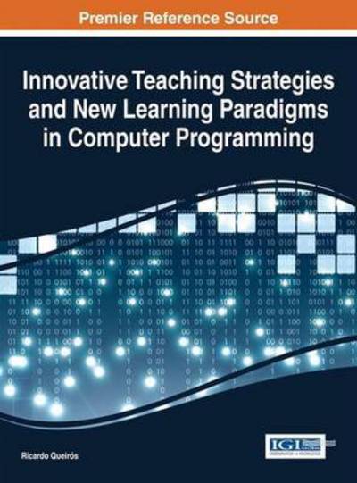 Cover for Ricardo Queiros · Innovative Teaching Strategies and New Learning Paradigms in Computer Programming (Innbunden bok) (2014)