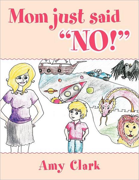 Cover for Amy Clark · Mom Just Said No! (Pocketbok) (2012)