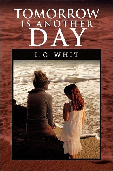 Cover for I G Whit · Tomorrow is Another Day (Paperback Bog) (2012)