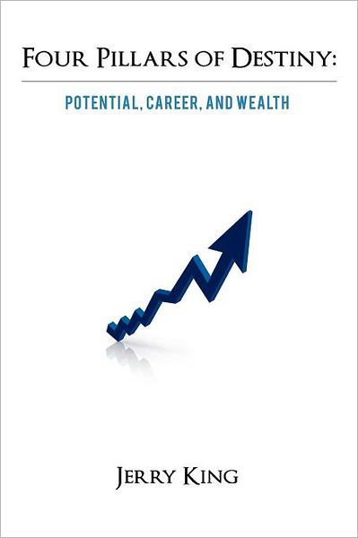 Cover for Jerry King · Four Pillars of Destiny: Potential, Career, and Wealth (Paperback Book) (2012)