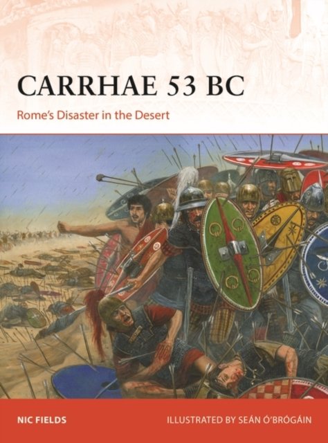 Cover for Nic Fields · Carrhae 53 BC: Rome's Disaster in the Desert - Campaign (Pocketbok) (2022)