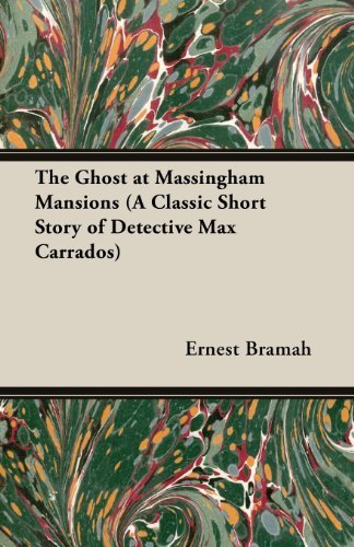 Cover for Ernest Bramah · The Ghost at Massingham Mansions (A Classic Short Story of Detective Max Carrados) (Taschenbuch) (2013)