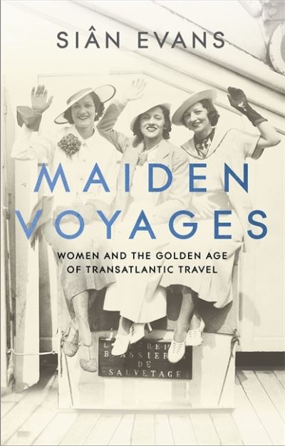 Cover for Sian Evans · Maiden Voyages: women and the Golden Age of transatlantic travel (Paperback Book) (2021)