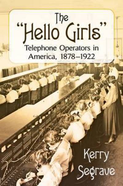 Cover for Kerry Segrave · The Women Who Got America Talking: Early Telephone Operators, 1878-1922 (Paperback Book) (2017)